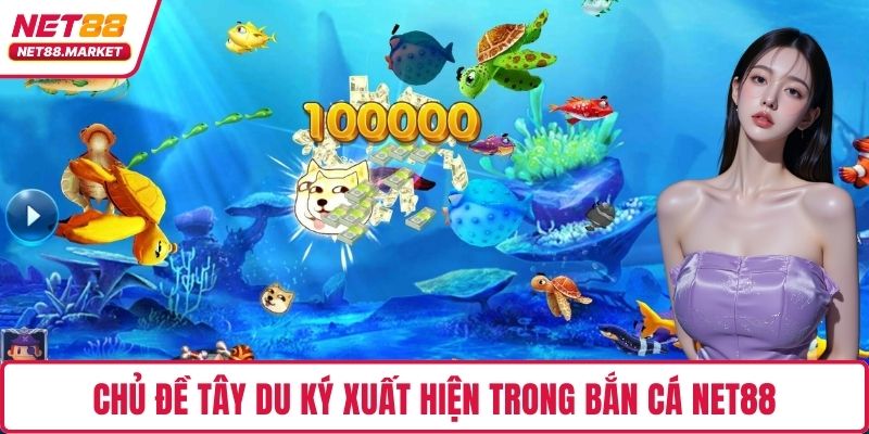 Chủ đề Tây Du Ký xuất hiện trong bắn cá NET88