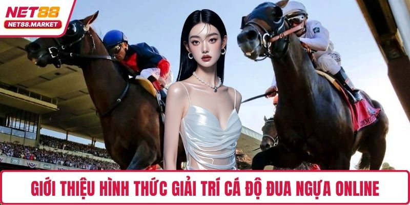 Giới thiệu hình thức giải trí cá độ đua ngựa online