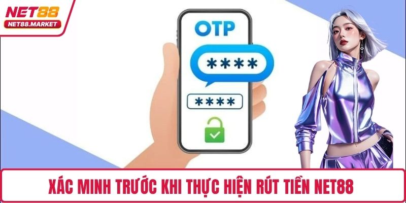 Xác minh trước khi thực hiện rút tiền NET88 